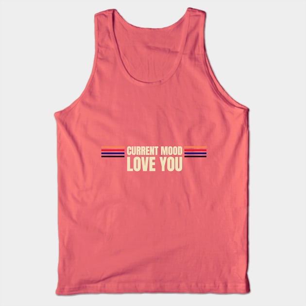 Current mood love you Tank Top by Tailor twist